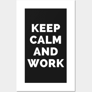 Keep Calm And Work - Black And White Simple Font - Funny Meme Sarcastic Satire - Self Inspirational Quotes - Inspirational Quotes About Life and Struggles Posters and Art